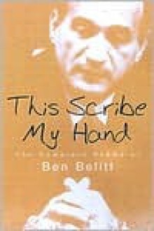 This Scribe, My Hand: The Complete Poems of Ben Belitt - Ben Belitt