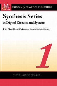 Digital Circuits and Systems Vol. 1 - Mitchell A. Thornton, Steven Barrett, Robert Reese, Justin Davis, Daniel Pack