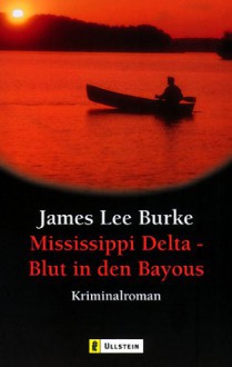 Mississippi Delta - Blut In Den Bayous - James Lee Burke