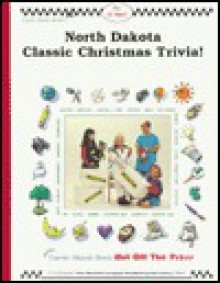 North Dakota Classic Christmas Trivia: Stories, Recipes, Activities, Legends, Lore & More - Carole Marsh