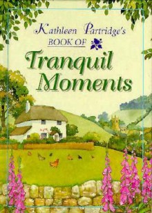 Kathleen Partridge's Book of Tranquil Moments (The Kathleen Partridge Series) - Kathleen Partridge, Jane Watkins