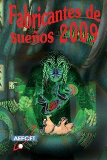 Fabricantes de Sueños 2009 - Dan Guajars, Josué Ramos, Santiago Eximeno, Miguel Puente Molins, Marc R. Soto, Sergio Mars, Pedro Escudero, Gerard Puig, Roberto Malo, Francisco Javier Perez, Guayec, J.E. Álamo, Hernán Domínguez Nimo, Manuel de los Reyes, Pilar Barba, Juan José Parera, Juan Ángel Lagun