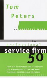 The Professional Service Firm50 (Reinventing Work) - Tom Peters