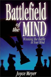 Battlefield of the Mind: Winning the Battle in Your Mind - Joyce Meyer