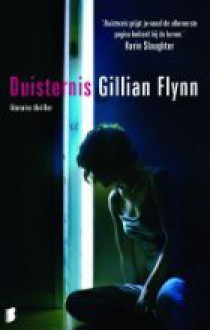 Duisternis - Gillian Flynn, Jeannet Dekker