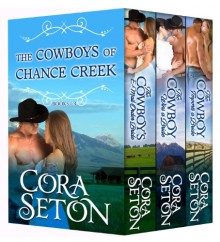 The Cowboys of Chance Creek Volumes 1 - 3 - Cora Seton