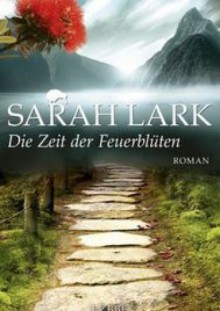 Die Zeit der Feuerblüten - Sarah Lark