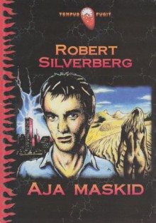 Aja maskid - Robert Silverberg, Jüri Kallas, Marek Laane