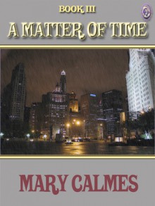 A Matter of Time Book 3 - Mary Calmes