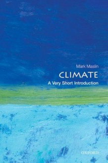 Climate: A Very Short Introduction (Very Short Introductions) - Mark Maslin