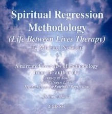 Spiritual Regression Methodology: Life Between Lives Methodology - Michael Newton