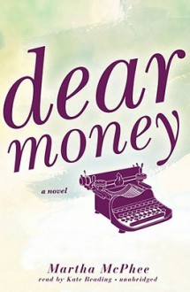 Dear Money - Martha McPhee