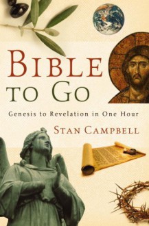 Bible to Go: Genesis to Revelation in One Hour - Stan Campbell