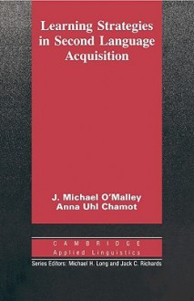 Learning Strategies in Second Language Acquisition - J. Michael O'Malley, Anna Uhl Chamot