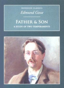 Father & Son: A Study of Two Temperaments - Edmund Gosse