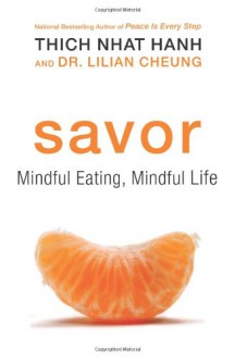 Savor: Mindful Eating, Mindful Life - Thích Nhất Hạnh, Lilian Cheung