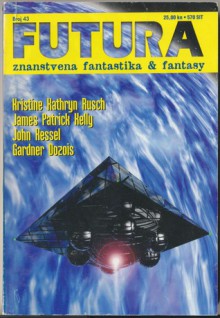 Futura - broj 43 - Mihaela Velina, Krsto A. Mažuranić, Kristine Kathryn Rusch, James Patrick Kelly, John Kessel, Gardner R. Dozois, Milena Benini