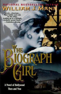 The Biograph Girl - William J. Mann