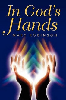 In God's Hands - Mary Robinson