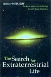 The Search for Extraterrestrial Life: Essays on Science and Technology - Peter Day