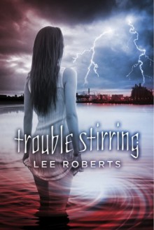 Trouble Stirring - Lee Roberts