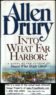 Into What Far Harbor? - Allen Drury