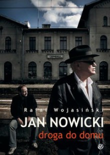 Jan Nowicki: droga do domu - Rafał Wojasiński