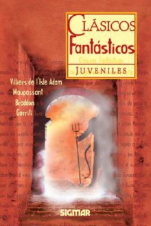 Clasicos Fantasticos - Clasicos Juveniles - Mary Elizabeth Braddon, Guy de Maupassant