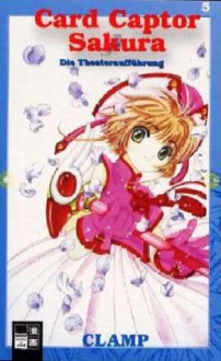 Cardcaptor Sakura, Band 5: Die Theateraufführung - CLAMP