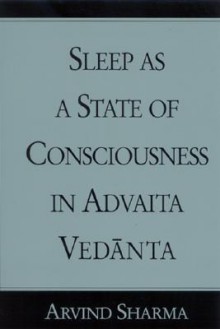 Sleep as a State of Consciousness in Advaita Vedanta - Arvind Sharma