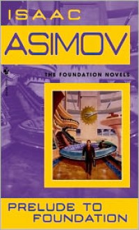 Prelude to Foundation - Isaac Asimov