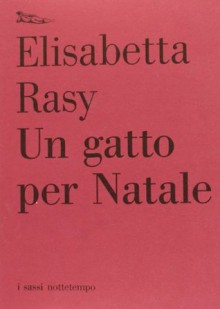 Un gatto per Natale - Elisabetta Rasy