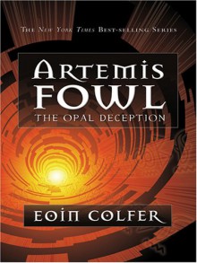 Artemis Fowl: The Opal Deception - Eoin Colfer