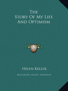 The Story of My Life and Optimism - Helen Keller