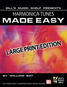 Harmonica Tunes Made Easy: Large Print Edition - William Bay