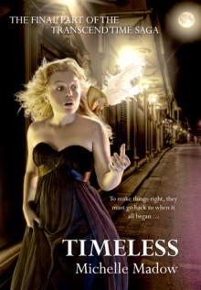 Timeless (Transcend Time, #3) - Michelle Madow