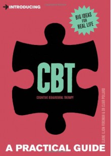 Introducing Cognitive Behavioural Therapy (CBT): A Practical Guide - Elaine Iljon Foreman, Clair Pollard