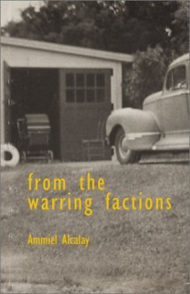 From the Warring Factions - Ammiel Alcalay