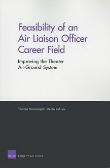 Feasibility of an Air Liaison Officer Career Field: Improving the Theater Air-Ground System - Thomas Manacapilli