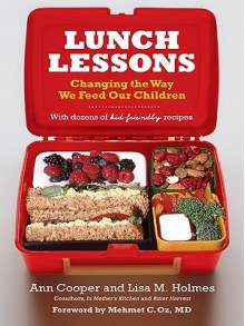 Lunch Lessons: Changing the Way America Feeds Its Child - Ann Cooper