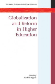 Globalization and Reform in Higher Education - Heather Eggins