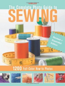 Singer Complete Photo Guide to Sewing - Revised + Expanded Edition: 1200 Full-Color How-To Photos - Creative Publishing International, Creative Publishing International