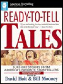 Ready To Tell Tales: Surefire Stories From America's Favorite Storytellers - Bill Mooney, David Basil Holt