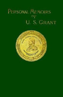 Personal Memoirs Of U. S. Grant (Volume 1) - Ulysses S. Grant