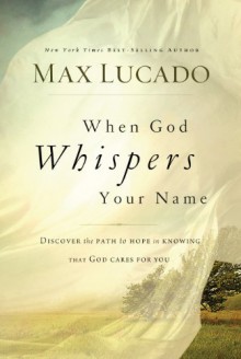 When God Whispers Your Name - Max Lucado