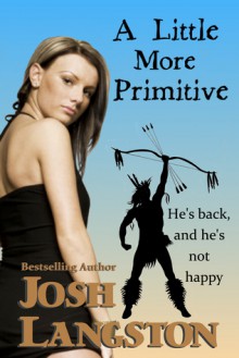 A Little More Primitive - Josh Langston