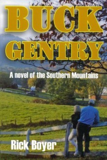 Buck Gentry: a novel of the Southern Mountains - Rick Boyer