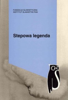 Stepowa legenda: Antologia ukraińskiej małej formy prozatorskiej lat 1890-1930 - praca zbiorowa, Aleksandra (Ola) Hnatiuk, Larysa Szost