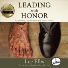 Leading With Honor: Leadership Lessons from the Hanoi Hilton (Audio) - Lee Ellis