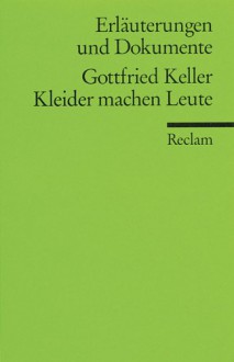 Kleider machen Leute. Erläuterungen und Dokumente. (Lernmaterialien) - Rolf Selbmann, Gottfried Keller